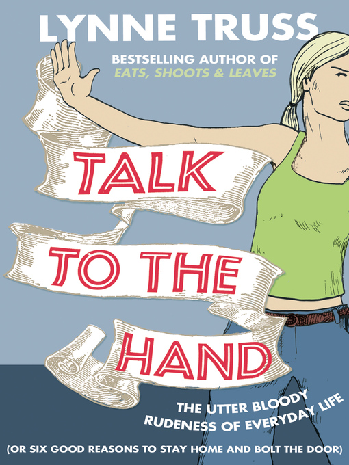 Title details for Talk to the Hand by Lynne Truss - Available